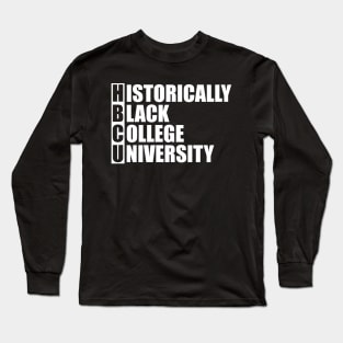 HBCU - Historically Black College University w Long Sleeve T-Shirt